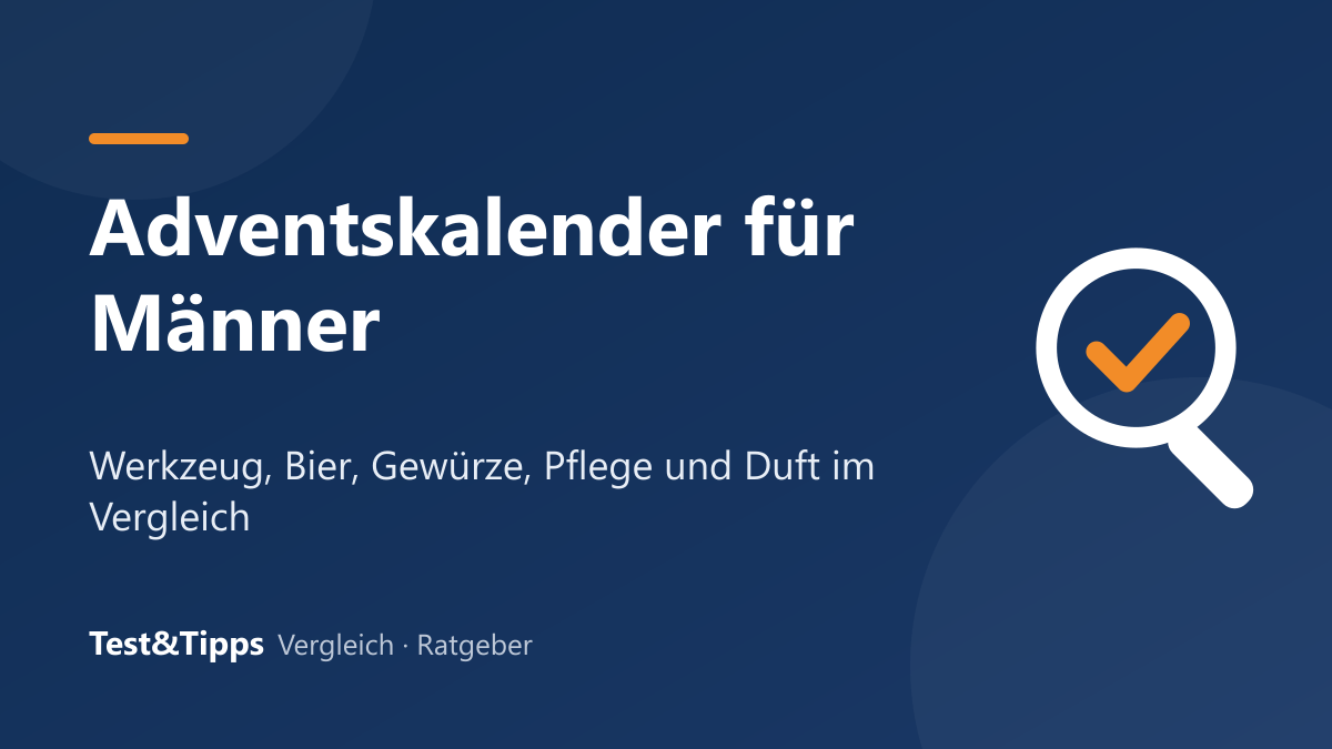 Adventskalender für Männer: Werkzeug, Bier, Gewürze, Pflege und Duft im Vergleich